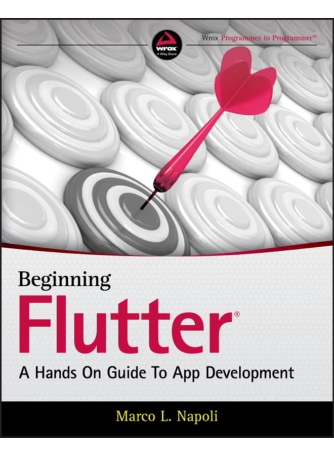 Beginning Flutter : A Hands On Guide to App Development 