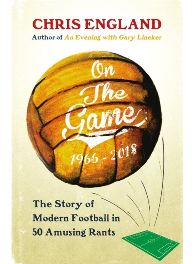 On the Game How Football Became What it is Today - Hardback