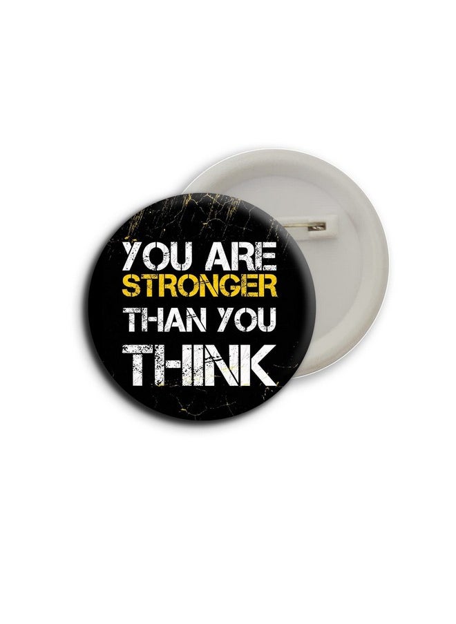 D2c D2C Round Plastic Button Badge Printed Motivational & Inspirational Quote | Never Give Up | You Are Stronger Than You Think (You Are Stronger Than You Think)  - Image 1