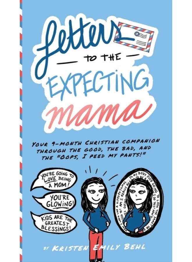 Letters to the Expecting Mama Your 9 month Christian companion through the good the bad and the Oops I peed my pants - Hardback