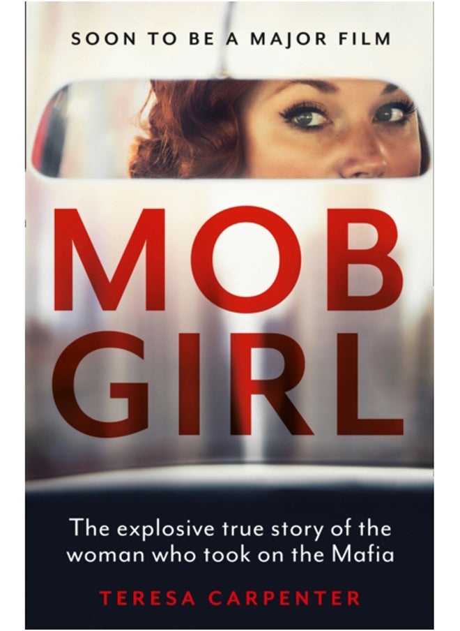 Mob Girl : The Explosive True Story of the Woman Who Took on the Mafia 
