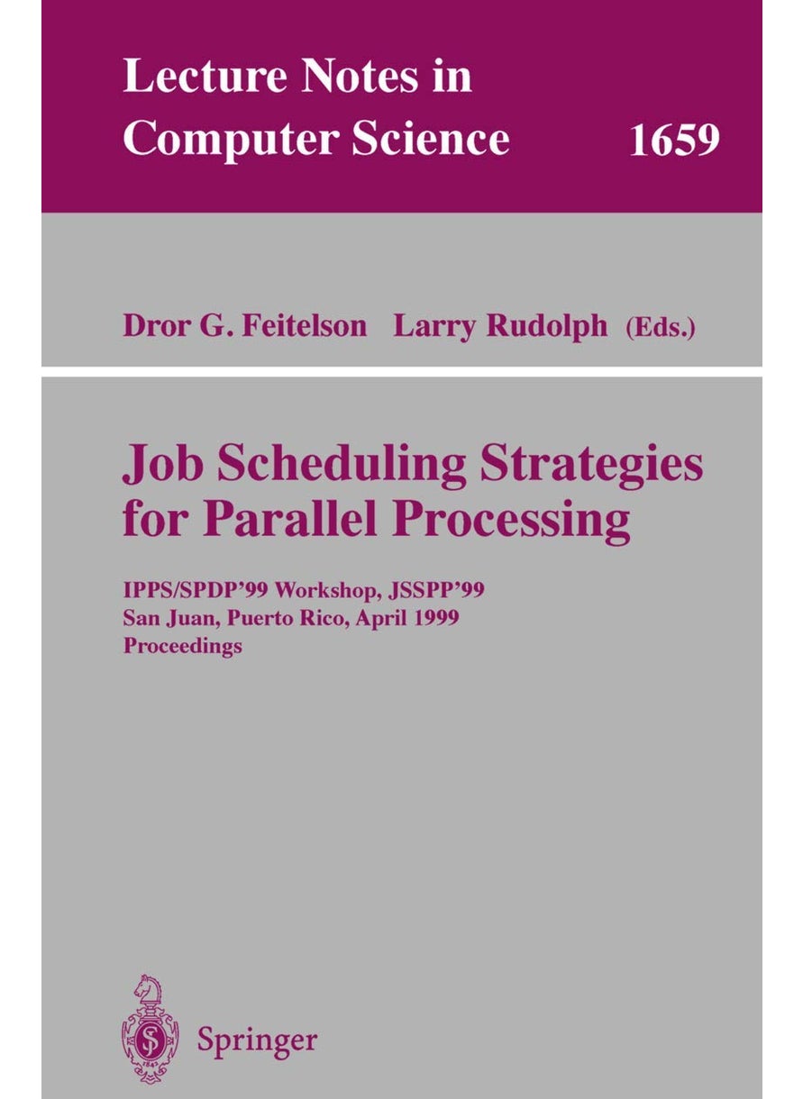 Job Scheduling Strategies for Parallel Processing: IPPS/SPDP'99 Workshop, JSSPP'99, San Juan, Puerto Rico, April 16, 1999, Proceedings 