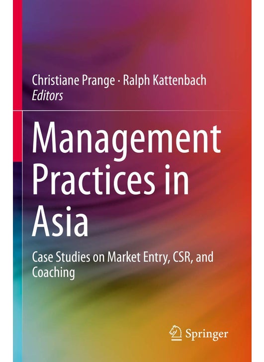 Management Practices in Asia: Case Studies on Market Entry, CSR, and Coaching