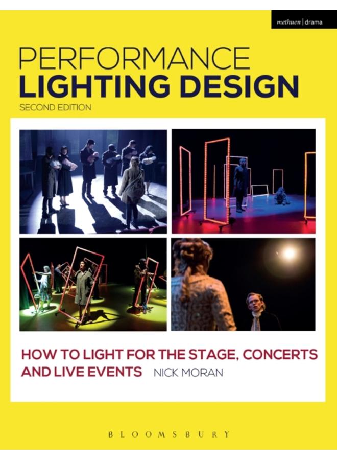 Performance Lighting Design : How to Light for the Stage, Concerts and Live Events 