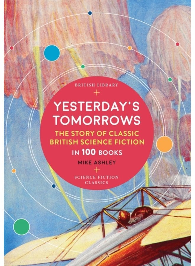 Yesterday s Tomorrows The Story of Classic British Science Fiction in 100 Books - Paperback