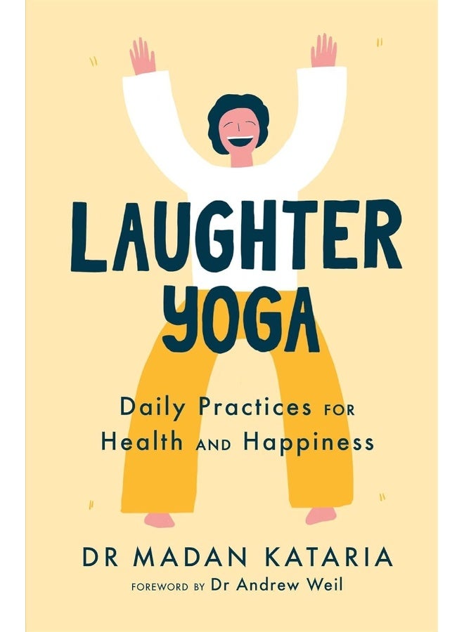 Laughter Yoga: Daily Laughter Practices for Health and Happiness 