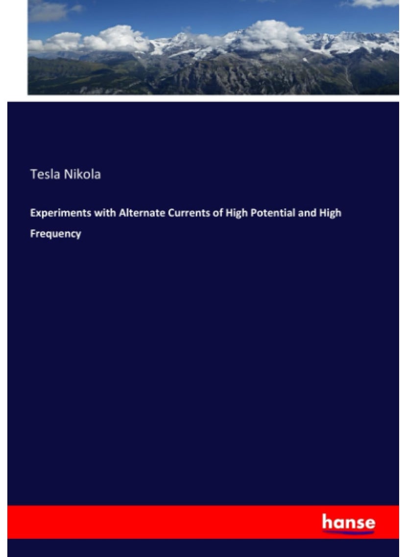 Experiments with Alternate Currents of High Potential and High Frequency  - Image 1