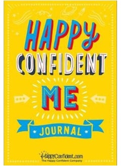 Happy Confident Me Journal : Gratitude and Growth Mindset Journal to boost children's happiness, self-esteem, positive thinking, mindfulness and resilience
