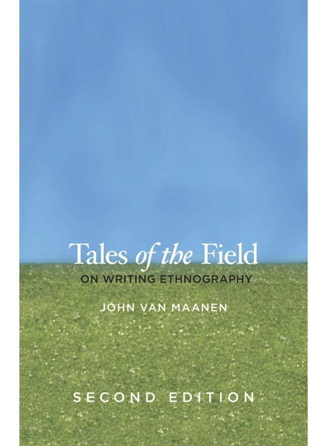 Tales of the Field: On Writing Ethnography, Second Edition