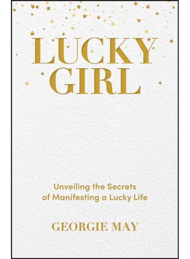 Lucky Girl Unveiling the Secrets of Manifesting a Lucky Life - Paperback