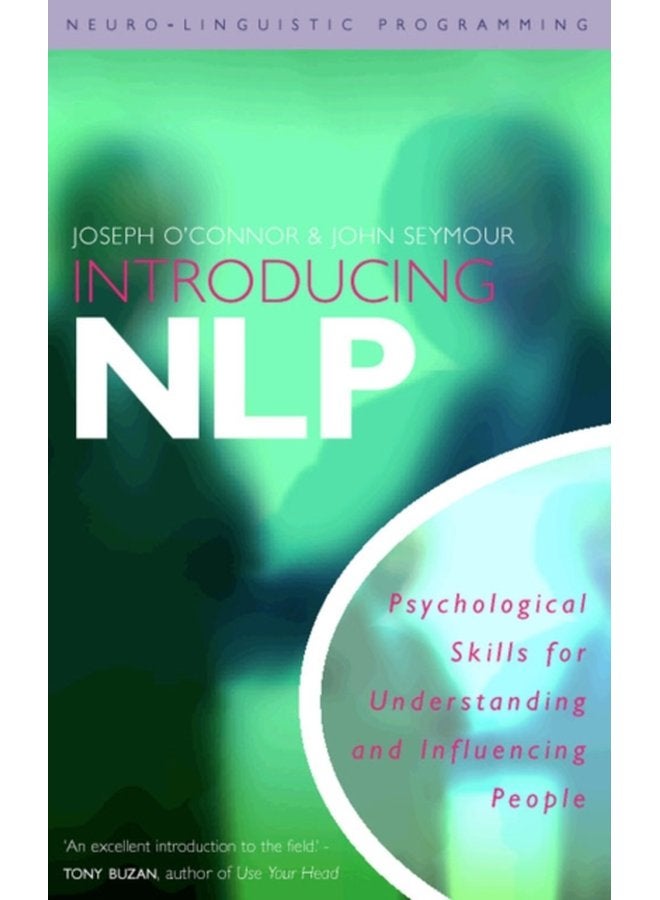Introducing Neuro Linguistic Programming Psychological Skills for Understanding and Influencing People - Paperback