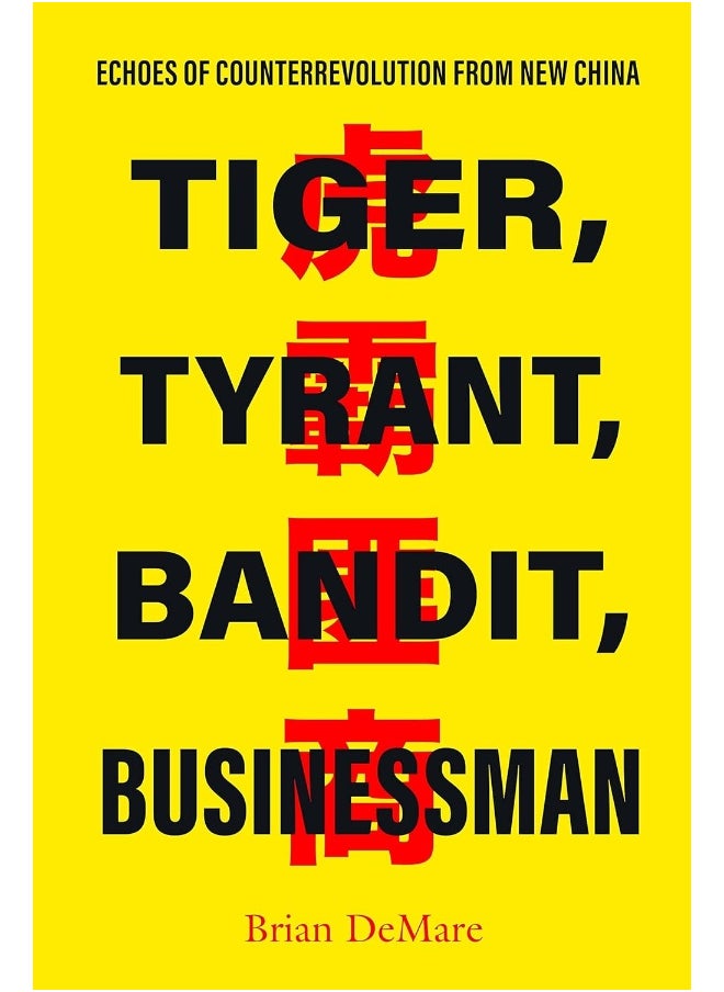Tiger, Tyrant, Bandit, Businessman: Echoes of Counterrevolution from New China 