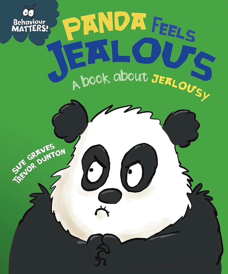 Behaviour Matters: Panda Feels Jealous - A book about jealousy by Trevor Dunton (artist) Sue Graves (author) January 1, 2022