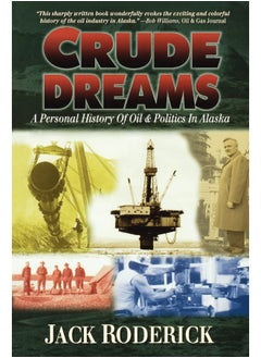 Epicenter Press (WA) Crude Dreams: A Personal History of Oil and Politics in Alaska  - Image 2