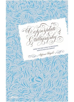 Copperplate Calligraphy: From the First Steps to Mastering Pointed Pen Calligraphy 