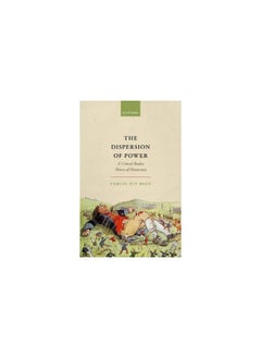 The Dispersion of Power: A Critical Realist Theory of Democracy 