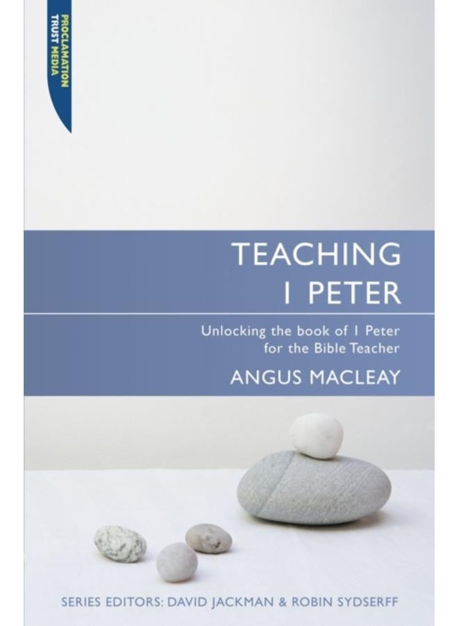 Teaching 1 Peter : Unlocking the book of 1 Peter for the Bible Teacher 