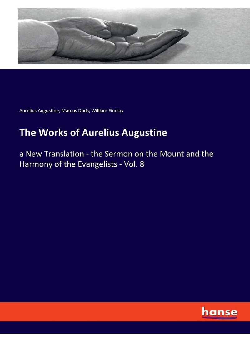 The Works of Aurelius Augustine: a New Translation - the Sermon on the Mount and the Harmony of the Evangelists - Vol. 8  - Image 1