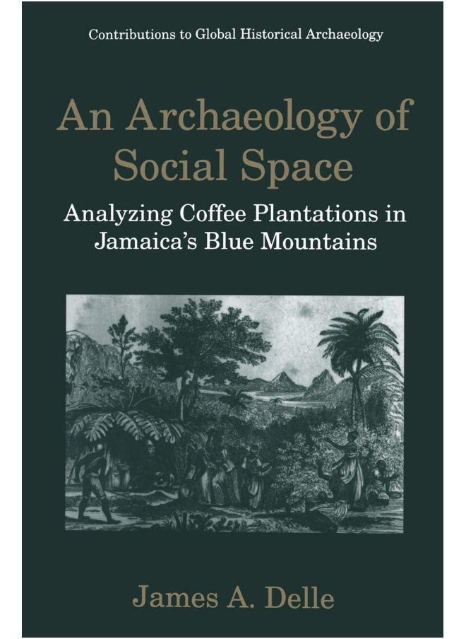 An Archaeology of Social Space: Analyzing Coffee Plantations in Jamaica's Blue Mountains 
