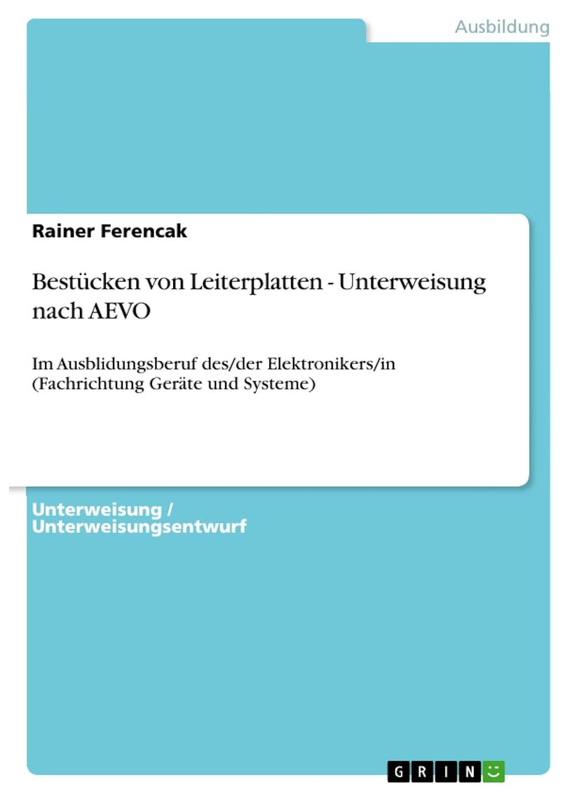 Bestücken von Leiterplatten - Unterweisung nach AEVO: Im Ausblidungsberuf des/der Elektronikers/in (Fachrichtung Geräte und Systeme) 