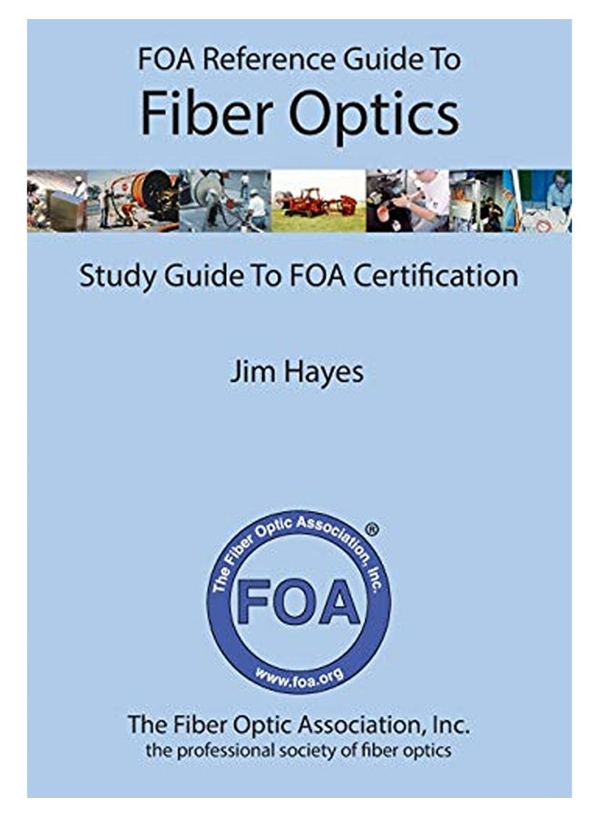 Foa Reference Guide To Fiber Optics Study Guide To Foa Certification