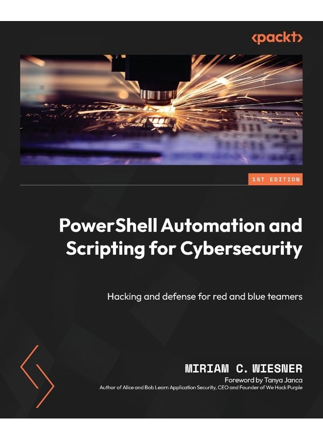 Packt PowerShell Automation and Scripting for Cybersecurity: Hacking and defense for red and blue teamers 