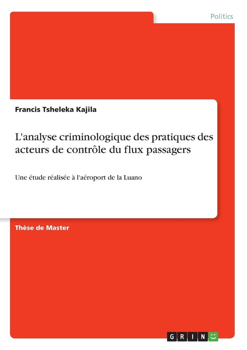 L'analyse criminologique des pratiques des acteurs de contrôle du flux passagers: Une étude réalisée à l'aéroport de la Luano 