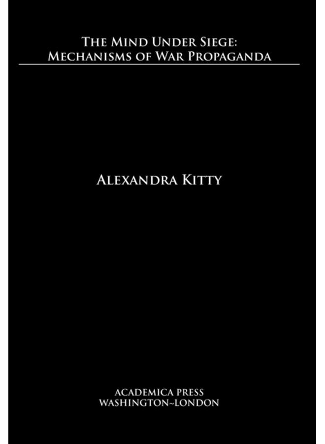 The Mind Under Siege Mechanisms of War Propaganda - Hardback