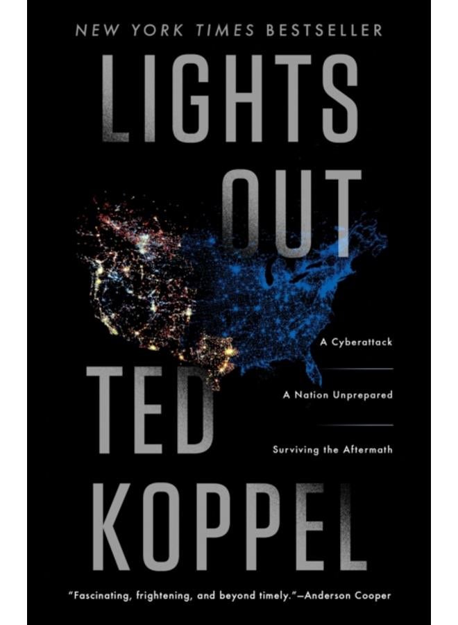 Lights Out : A Cyberattack, A Nation Unprepared, Surviving the Aftermath 