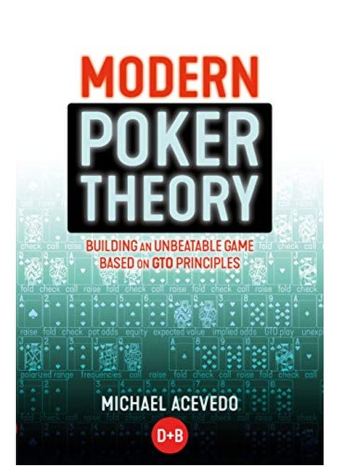 Modern Poker Theory Building An Unbeatable Strategy Based On Gto Principles By Acevedo, Michael Paperback