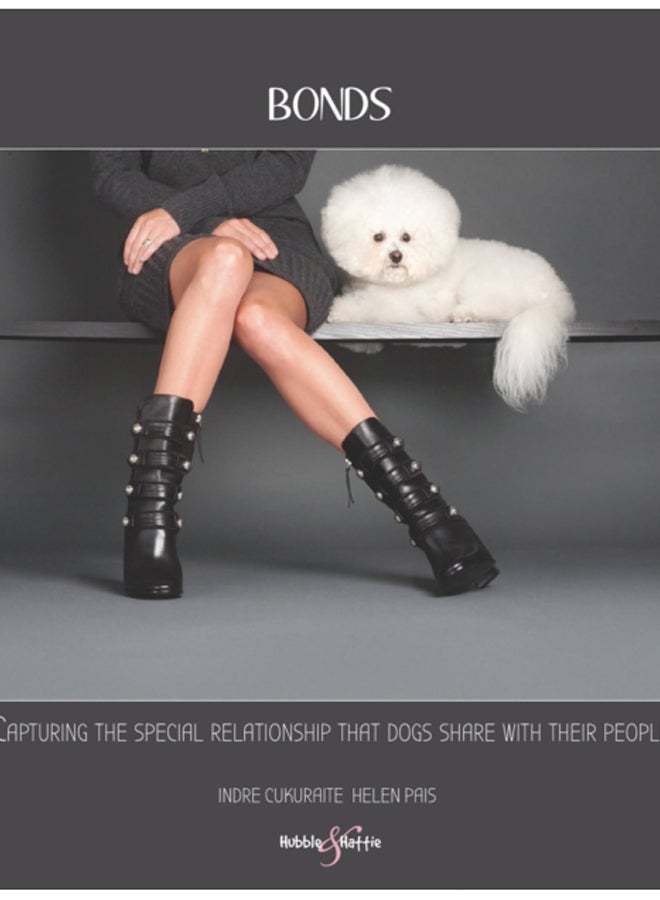 Bonds : Capturing the Special Relationship That Dogs Share with Their People 