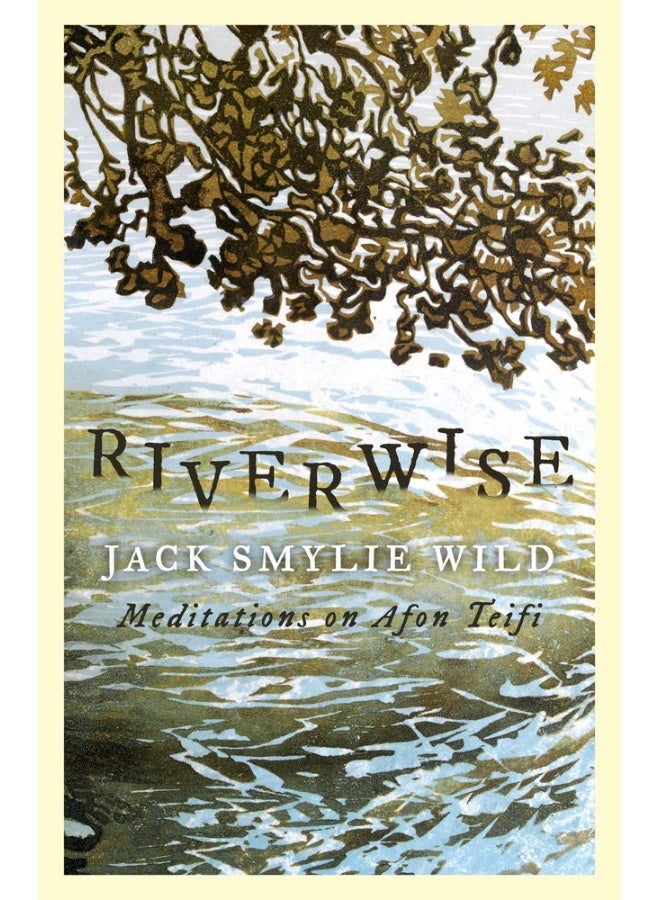Riverwise: Meditations on Afon Teifi 