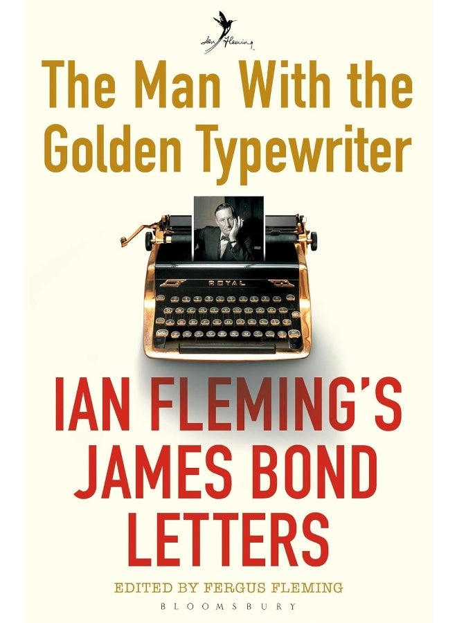 The Man with the Golden Typewriter: Ian Fleming's James Bond Letters