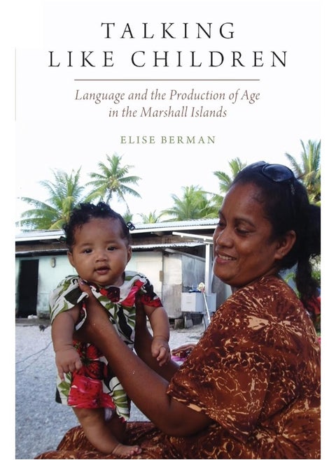 Talking Like Children: Language and the Production of Age in the Marshall Islands