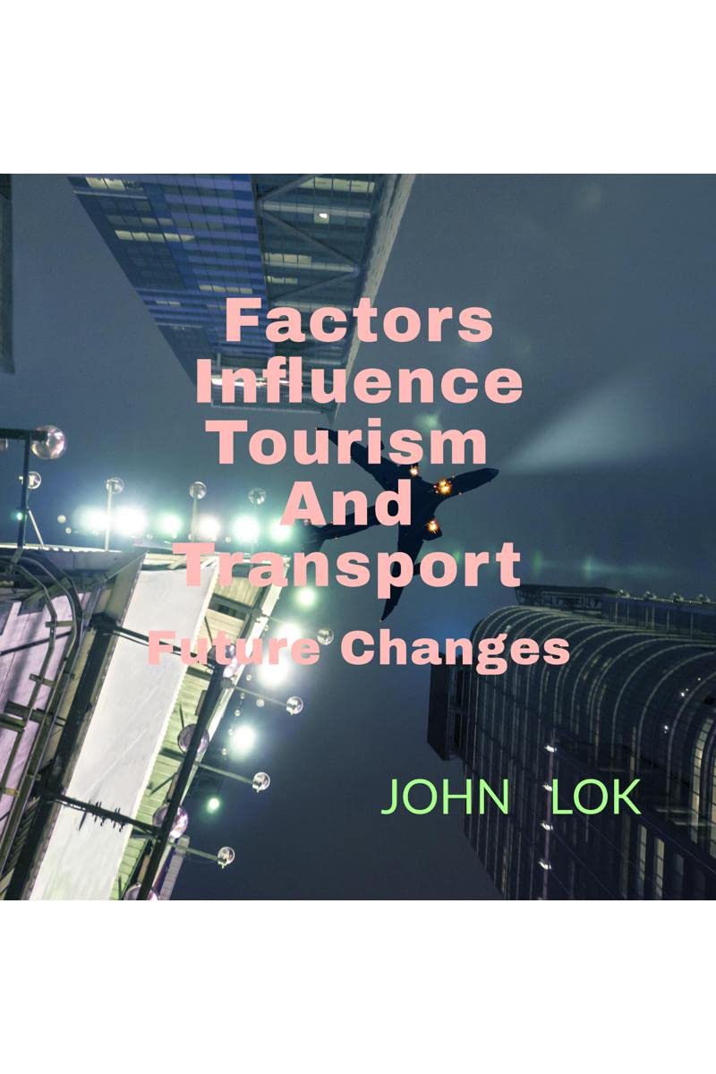 Factors Influence Tourism And Transport : Future Changes 