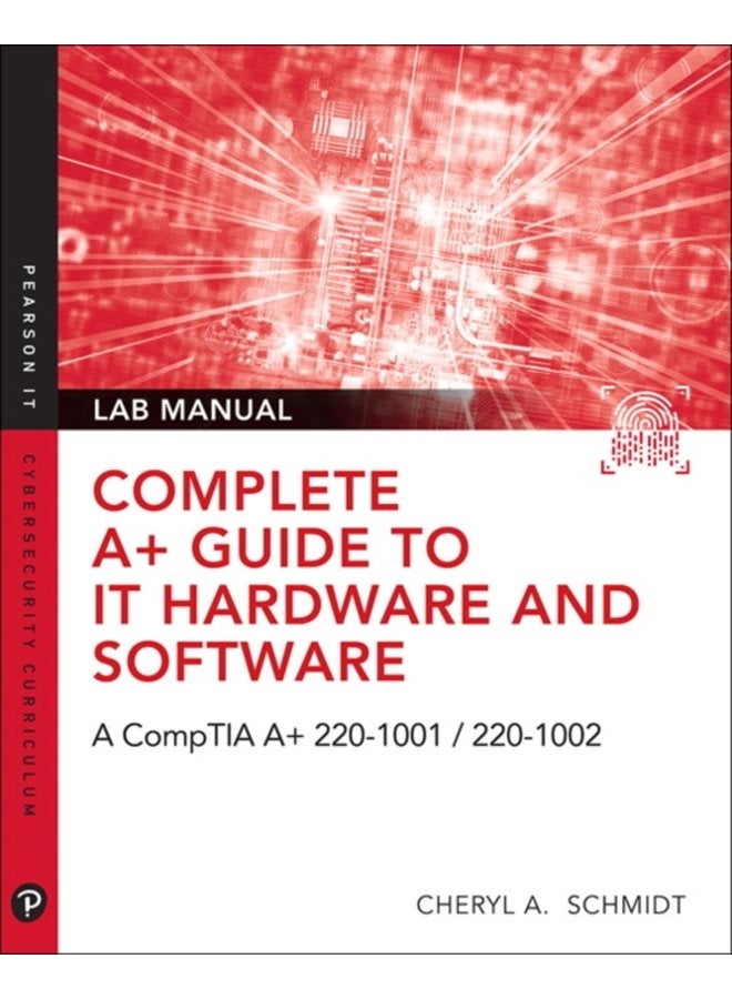 Complete A Guide to IT Hardware and Software Lab Manual A CompTIA A Core 1 220 1001 CompTIA A Core 2 220 1002 Lab Manual - Paperback