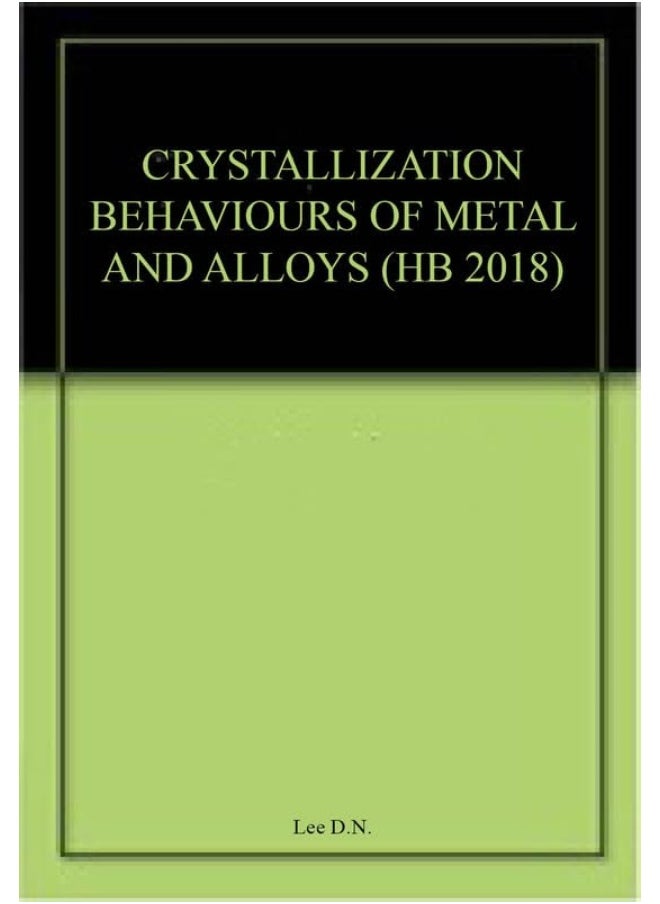CRYSTALLIZATION BEHAVIOURS OF METAL AND ALLOYS (HB 2018) 