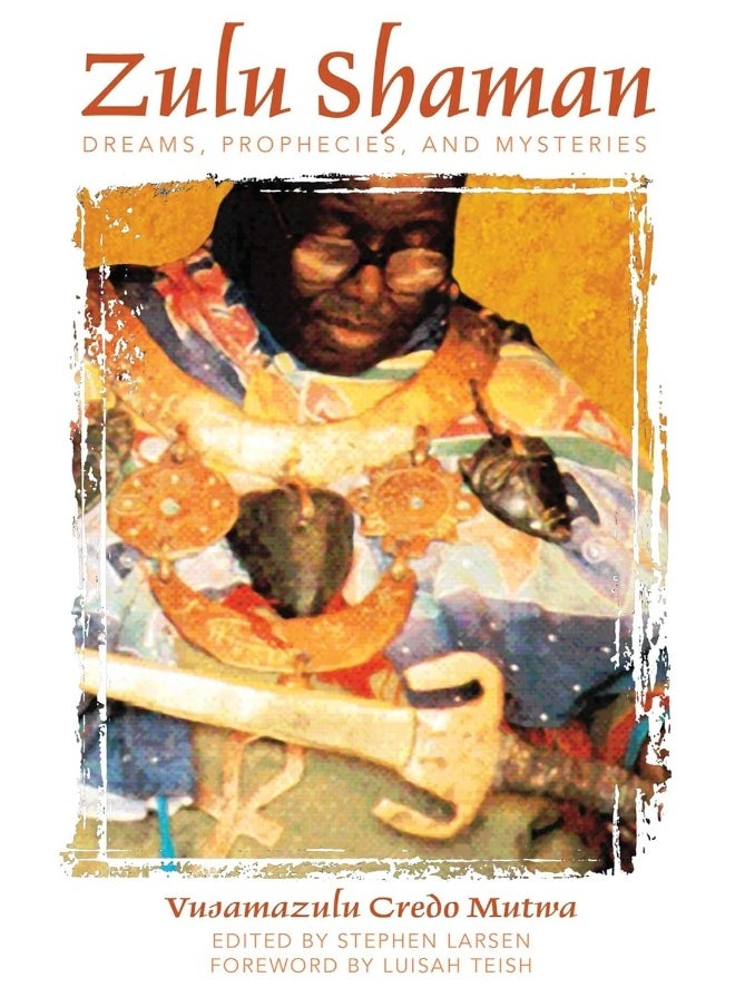 Zulu Shaman: Dreams Prophecies and Mysteries 