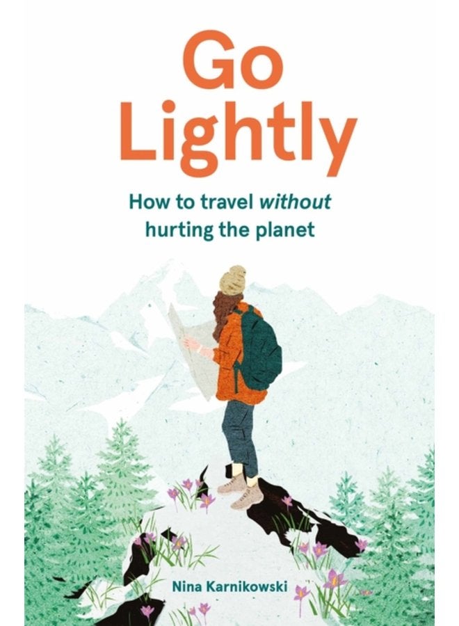 Go Lightly How to travel without hurting the planet - Hardback