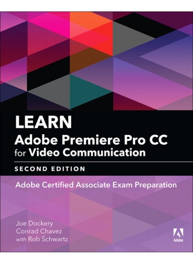 Learn Adobe Premiere Pro CC for Video Communication Adobe Certified Associate Exam Preparation - Paperback