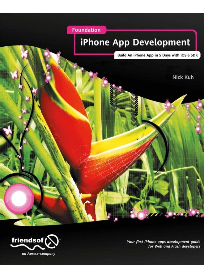 Foundation iPhone App Development: Build An iPhone App in 5 Days with iOS 6 SDK