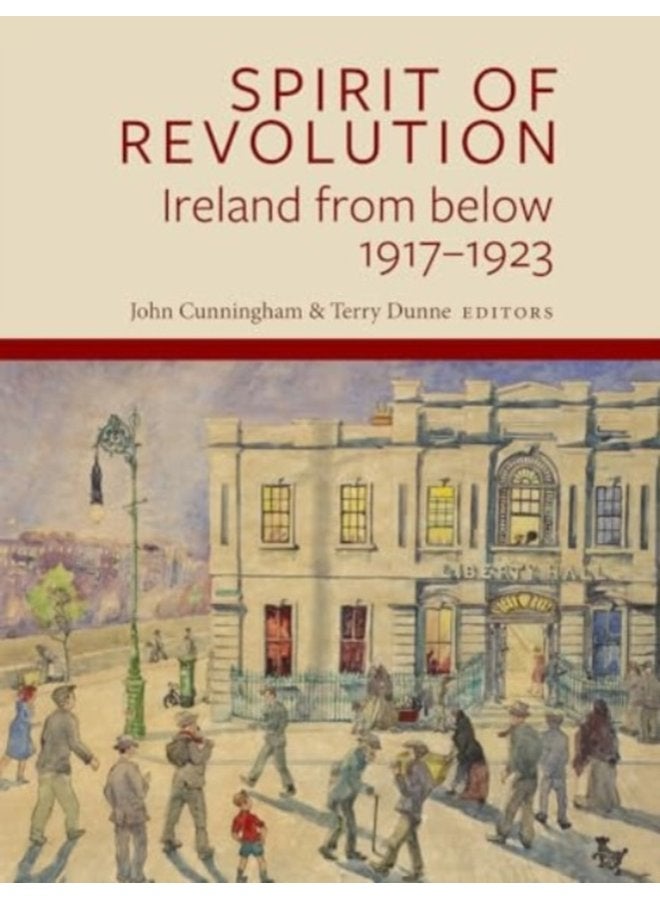 Spirit of Revolution Ireland from Below 1917 1923 - Paperback