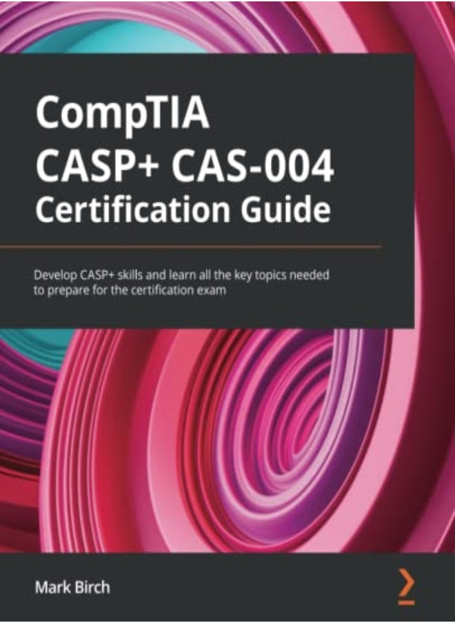 null - CompTIA CASP+ CAS-004 Certification Guide: Develop CASP+ skills and learn all the key topics needed - Image 1