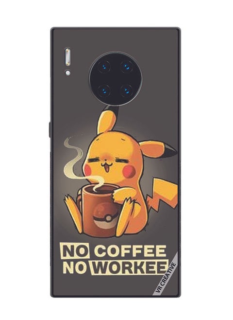 Protective Case Cover For Huawei Mate 30 Pro No Coffee No Work Design Multicolour