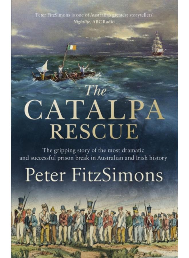 The Catalpa Rescue : The gripping story of the most dramatic and successful prison story in Australian and Irish history 