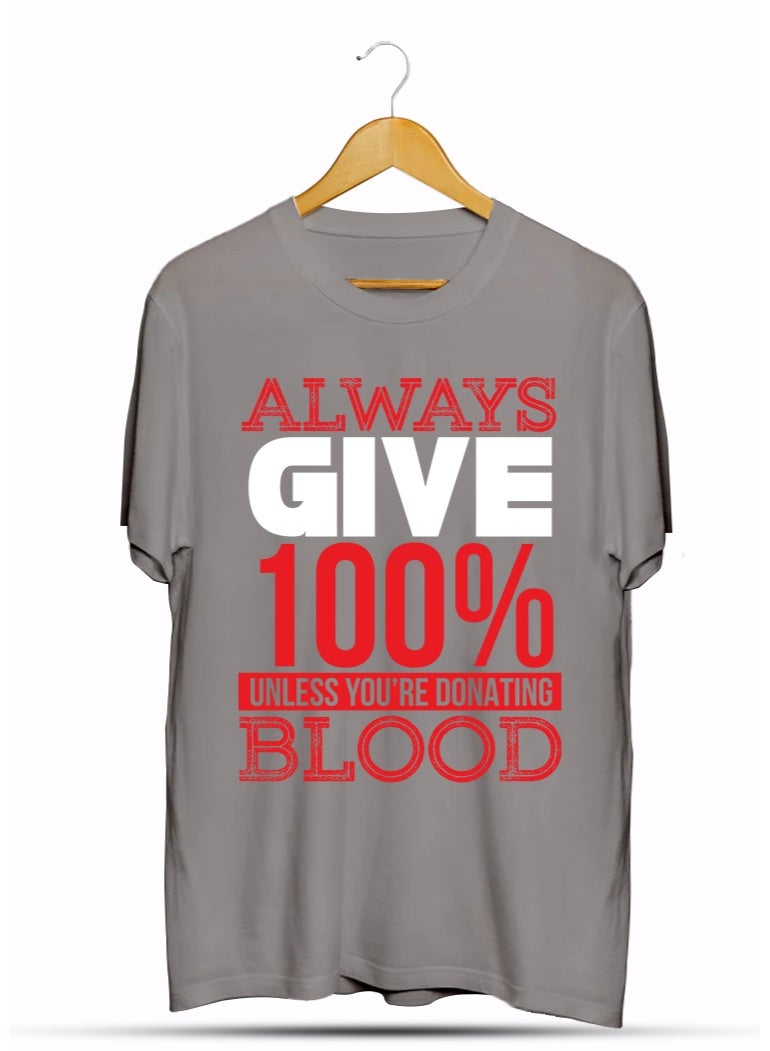 SHOP NEW ARRIVALS Always Give 100% Unless You're Donating Blood T-Shirt – Funny Motivational Quote Graphic Tee | Humorous Gift for Coworkers, Students & Fitness Lovers - Image 1