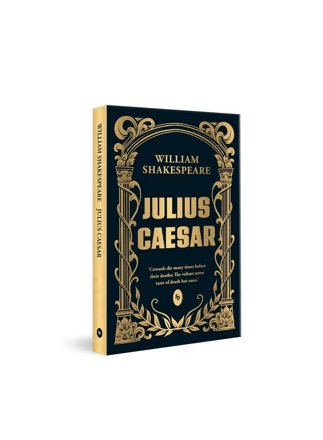 Julius Caesar by William Shakespeare - Timeless Tale of Betrayal & Loyalty Masterpice on Ambition & Power,Tragedy,Historical Drama,Classic Literature,Must-read for Shakespeare Enthusiasts