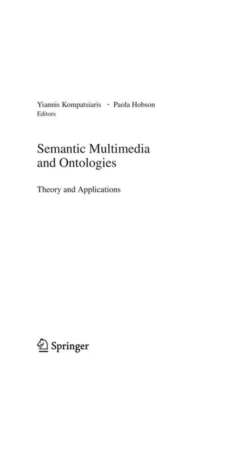 Semantic multimedia and ontologies: theory and applications | Paperback | 1st ed | Published by Springer
