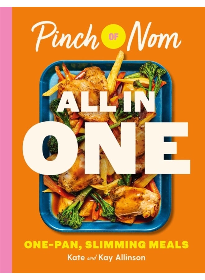 Pinch of Nom ALL IN ONE : Brand-new, One-pan Slimming Meals 