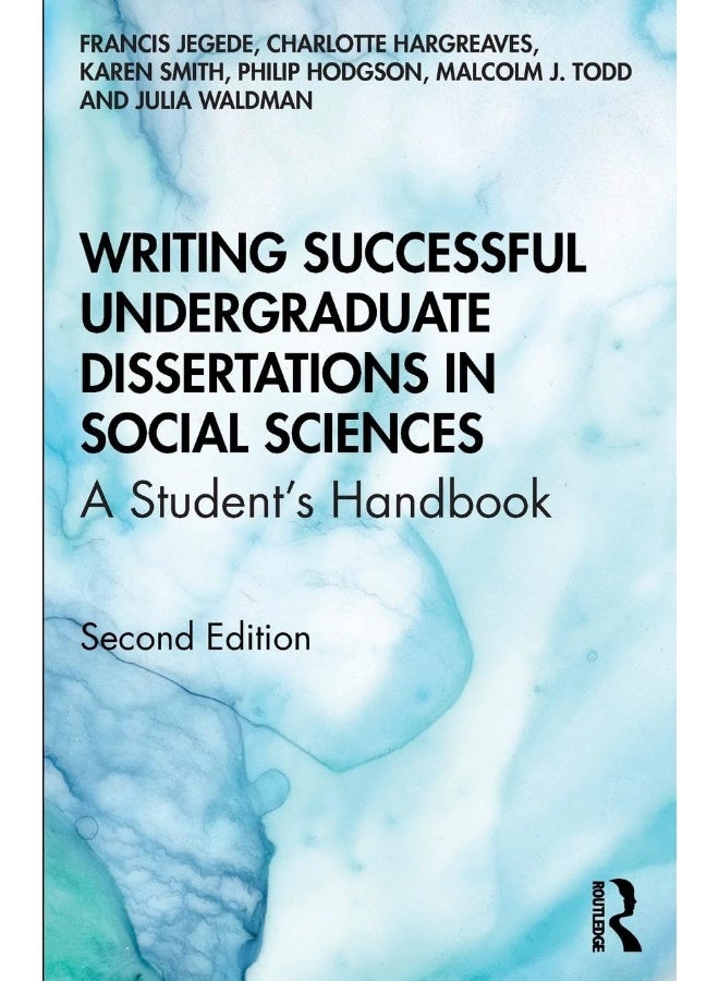 Writing Successful Undergraduate Dissertations in Social Sciences: A Student’s Handbook
